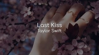 Video thumbnail of "Last Kiss - Taylor Swift (lyrics)"