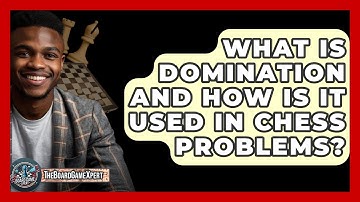 What Is Domination And How Is It Used In Chess Problems? - The Board Game Xpert