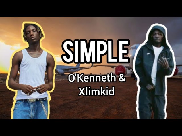 O'Kenneth & Xlimkid - SIMPLE (Lyrics) class=