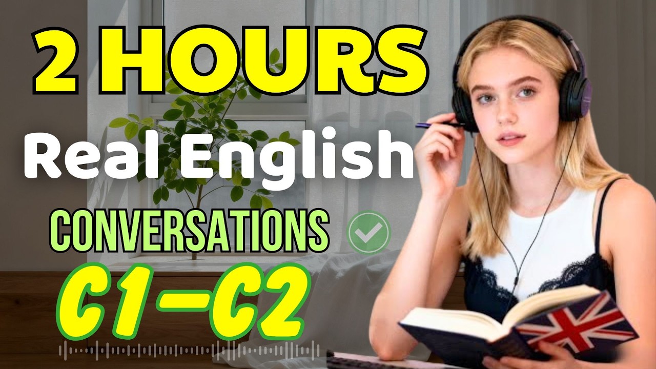 Sound Like a Native | 2 Hours of Real-Life English Conversations (C1–C2)