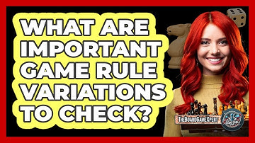 What Are Important Game Rule Variations To Check?