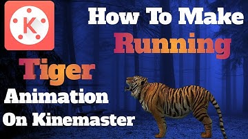 How To Make Running Tiger 3D Fx Animations Video On Kine Masters Any Android Hindi