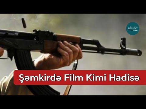 Şəmkirdə Film Kimi Hadisə: Silahlı atışmada 2 qardaş 1 nəfəri güllələdi