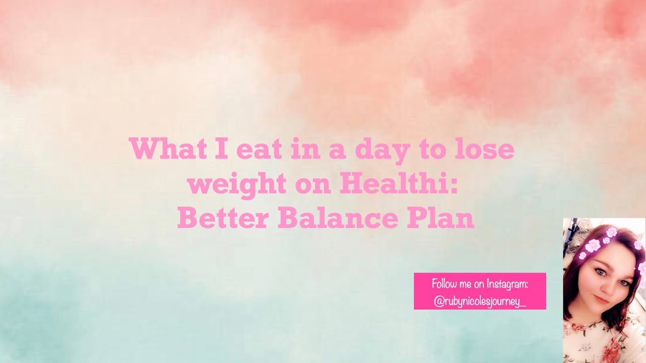 What I eat in a day on Healthi Better Balance YouTube