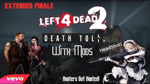 Left 4 Dead 2 - Death Toll Playthrough With Mods + Extended Finale