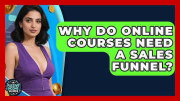 Why Do Online Courses Need A Sales Funnel? - Passive Income Wizards