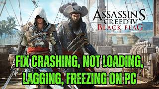 Fix Assassin’s Creed IV Black Flag Crashes, Crashing at Startup, Not Loading, Lagging Error On PC