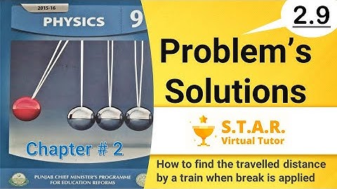 Problem# 2.9 | 9th Class | Physics | Numerical |How to find travelled S by train when break is apply