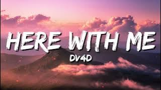 dv4d - Here With Me (Lyrics)