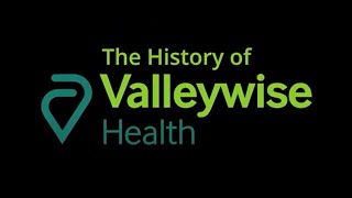 The History of Valleywise Health