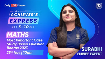 Case Study Questions | Important Mathematics Questions for Boards 2023 | Surabhi Gangwar | Embibe