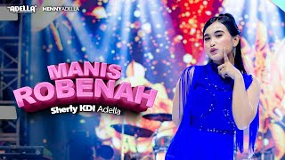 MANIS ROBENAH - Sherly KDI Adella - OM ADELLA