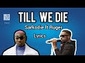 Sarkodie - Till We Die feat. Ruger (Official Lyrics Video)