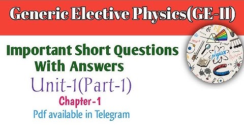 Generic Elective Physics: Important Short Questions & Answers | GE-II | Unit-1