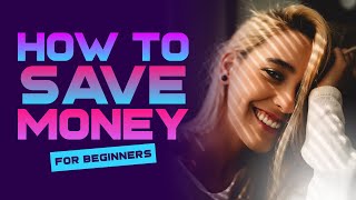 How To Save Money for Beginners in 2022 | Saving Money Hacks
