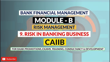 Risk in Banking Business | CAIIB | BFM | Module B | Risk Management | Chapter 9