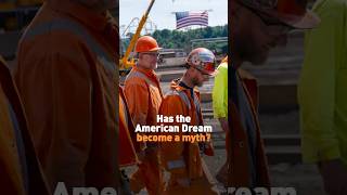 Has the American Dream become a myth?