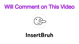 Only Insertbruh Can Comment On This Video