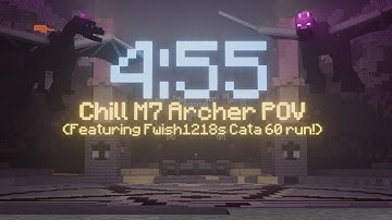 4:55 Chill M7 Archer POV (ft fwish1218 c60!) | Hypixel Skyblock