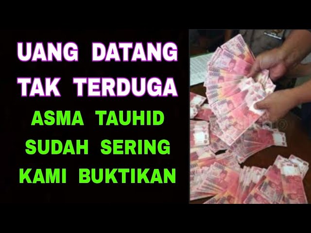 Uang Datang Tak Terduga - Fadhilah Asma' Tauhid - Sudah Kami Buktikan class=