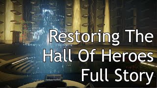 Destiny 2 - Restoring The Hall Of Heroes Full Story
