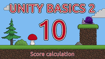Unity Basics 2 Episode 10 - Score calculation