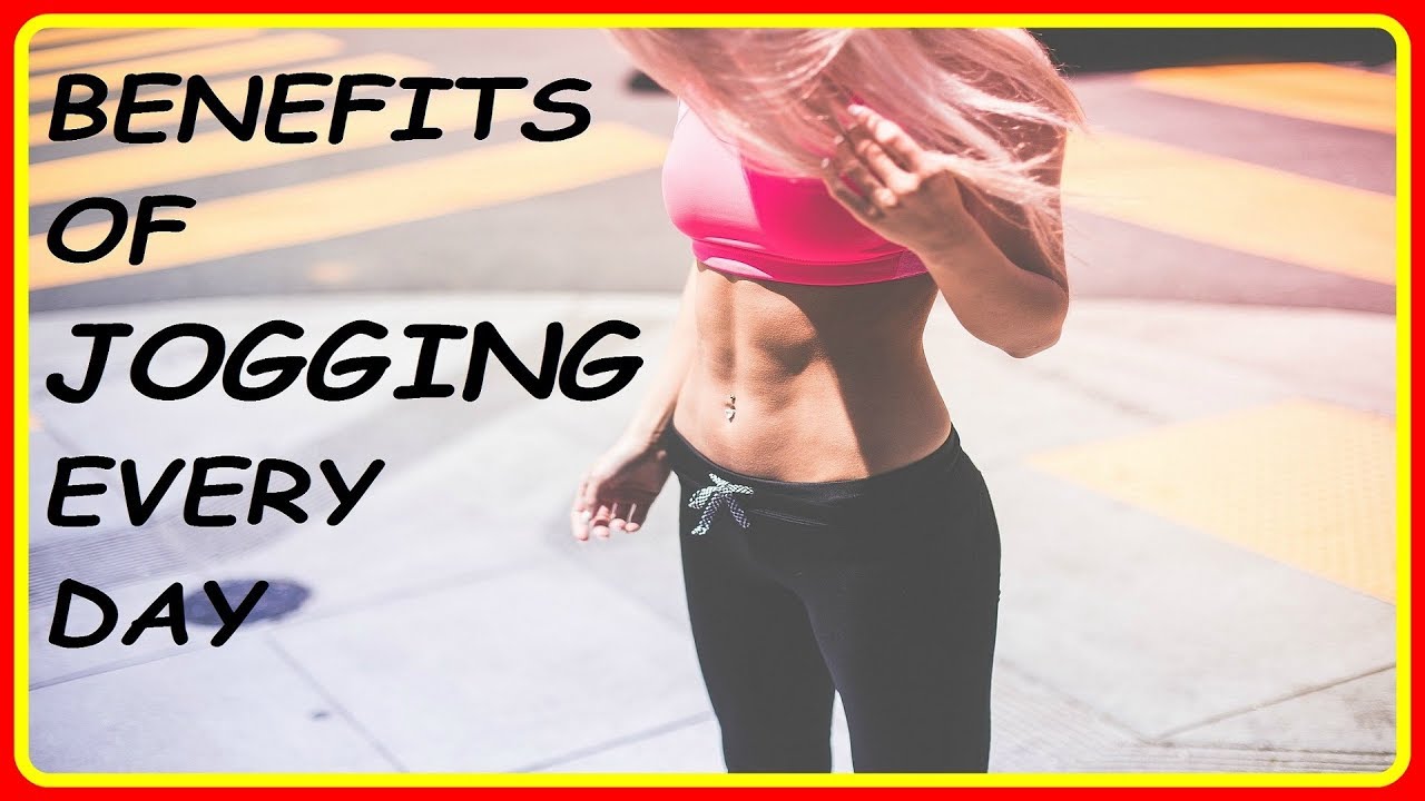 Top 9 Advantages Of Jogging Daily - Benefits Of Jogging Everyday