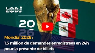 Mondial 2026 : 1,5 million de demandes enregistrées en 24h pour la prévente de billets