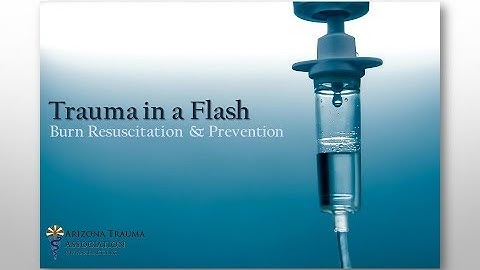 Trauma in a Flash: Burn Resuscitation & Management