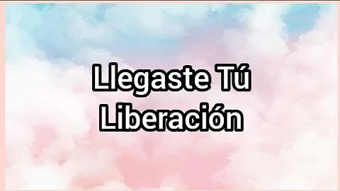 Llegaste Tú | Liberación