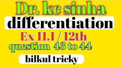 differentiation class 12 dr kc sinha/class12 differentiation exercise 11.1  dr kc sinha