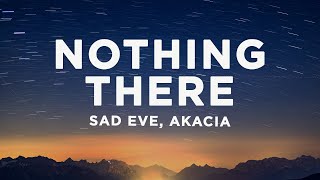 Sad Eve - Nothing There (Lyrics) ft. Akacia