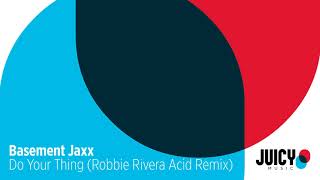 Basement Jaxx - Do Your Thing (Robbie Rivera Acid Remix)