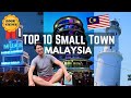 🏆 Top 10 Best Small Towns in Malaysia You MUST visit in 2022