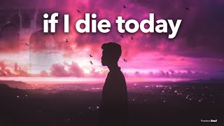 If I Die Today (LIFE CHANGING SPEECH)