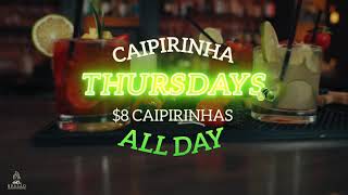 Caipirinha Thursday, Get any Caipirinha for only $8!!! All Day!!!