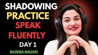 Speak English Fluently With Me! 5-Day Shadowing Masterclass – Day 1 -Muniba Mazari Motivation
