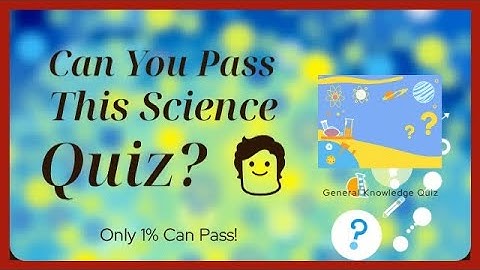Can You Pass This Science Quiz? 🧑‍🔬 General Knowledge Quiz