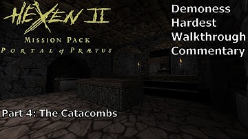 Hexen 2: Portal of Praevus (Demoness, Hardest Difficulty) Walkthrough (Part 4: The Catacombs)