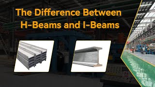 The Difference Between H-Beams and I-Beams