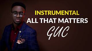 All That Matters Guc Instrumental key G