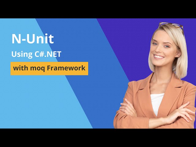 NUnit & Moq Framework | Unit Testing in .NET  | Mastering Unit Testing with N-Unit and Moq Framework class=
