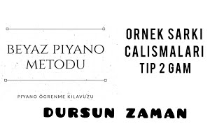 Örnek Şarkılar - Dursun Zaman (Tip 2 Gam) Resimi