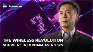 The Wireless Revolution | Shure at InfoComm Asia 2025