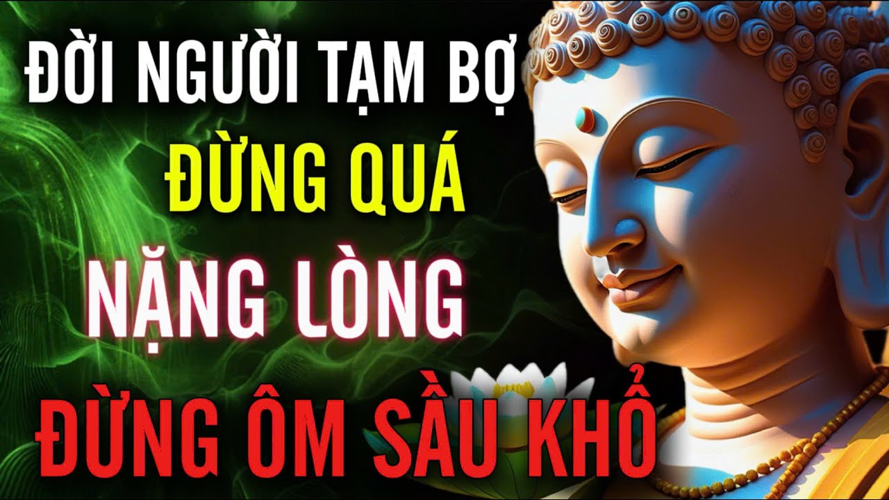 Đời Người Tạm Bợ - Đừng Quá Nặng Lòng, Đừng Ôm Sầu Khổ | MỘT ĐỜI AN NHIÊN