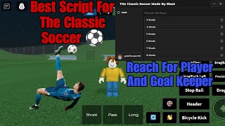 The Classic Soccer Script Player Reach And Goal Keeper Reach Works on every Executor