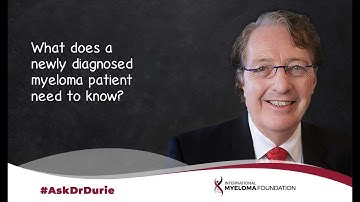 Myeloma 101: What does a newly diagnosed myeloma patient need to know?