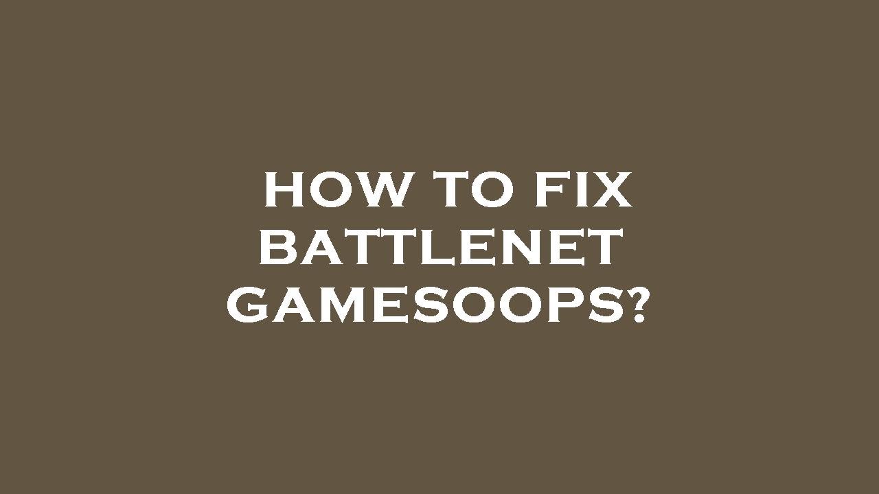 How to fix battlenet gamesoops? - YouTube