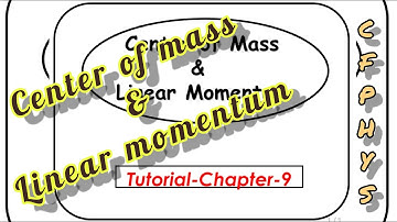 Center of Mass and Linear momentum- Tutorial -General Physics I