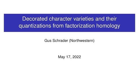 CAGP: Gus Schrader, "Decorated character varieties and their quantizations from factorization ..."